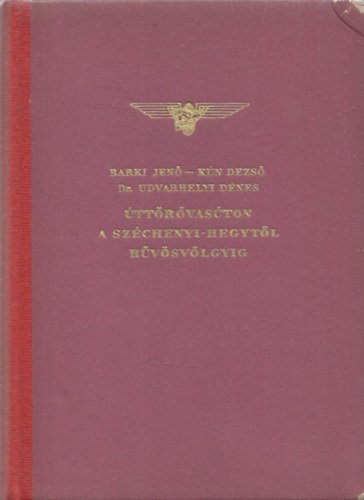 Kun Dezs, Dr. Udvarhelyi Dnes Barki Jen - ttrvaston a Szchenyi-hegytl Hvsvlgyig