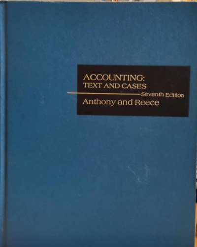 James S. Reece Robert N. Anthony - Accounting: Text and Cases (Sz�mvitel: Sz�veg �s esetek)