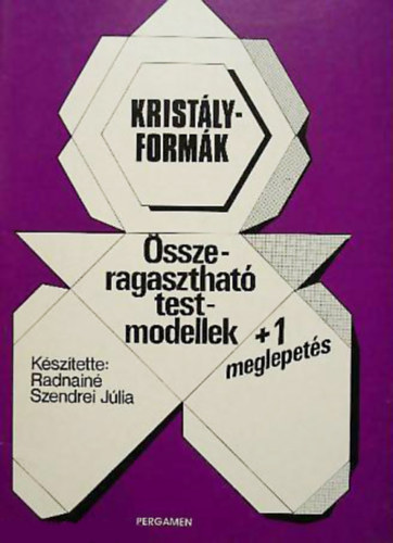 Radnain� Szendrei J�lia - Krist�lyform�k - �sszeragaszthat� testmodellek + 1 meglepet�s