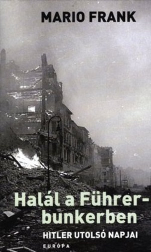 Mario Frank - Hal�l a F�hrer-bunkerben