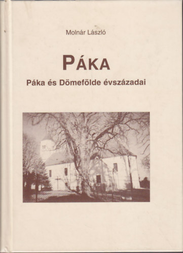 Molnár László - Páka - Páka és Dömefölde évszázadai