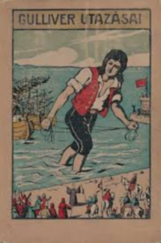 Swift Jonathan - Gulliver utazásai a törpék birodalmában és az óriások földjén