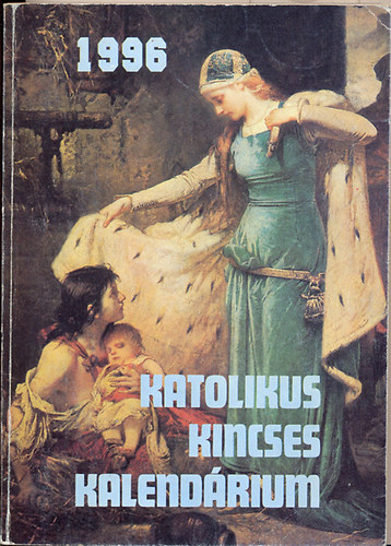 Katolikus kincses kalend�rium 1996