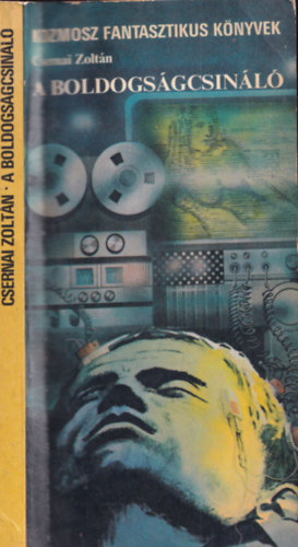 Csernai Zoltán - A boldogságcsináló-kozmosz fantasztikus könyvek
