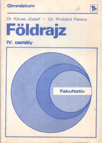 Dr. Dr. Probáld Ferenc Köves József - Földrajz a gimnázium IV. osztálya számára