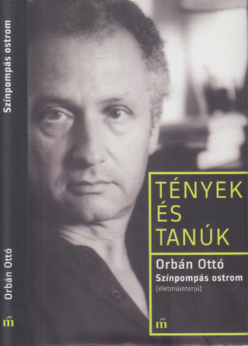 Orbán Ottó - Színpompás ostrom lángoló házakkal (Tények és tanúk)