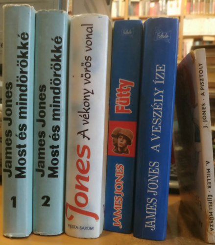 James Jones - 6 db James Jones: Most �s mind�r�kk� 1-2.; A v�kony v�r�s vonal; F�tty; A vesz�ly �ze; A pisztoly (�jjeli m�szak - Arthur Miller)