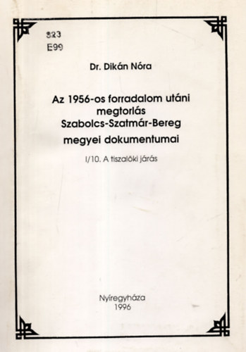 Az 1956-os forradalom utni megtorls Szabolcs-Szatmr-Bereg megyei dokumentumai I/7. A csengeri jrs