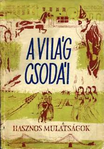 A vil�g csod�i (Hasznos mulats�gok)