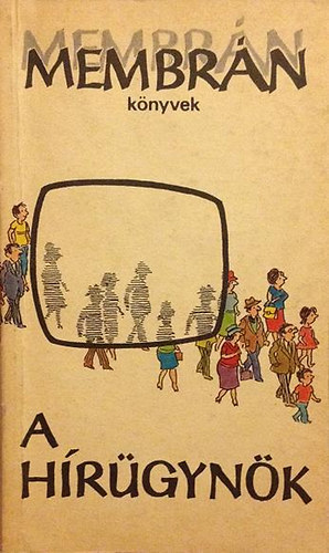 Pelle J�nos - A h�r�gyn�k (�r�k a t�megt�j�koztat�sr�l)