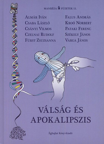 Csaba László, Csányi Vilmos, Czelnai Rudolf, Fürst Zsuzsanna, Falus András, Kroó Norbert, Pataki Ferenc, Székely János, Varga János Almár Iván - Válság és apokalipszis