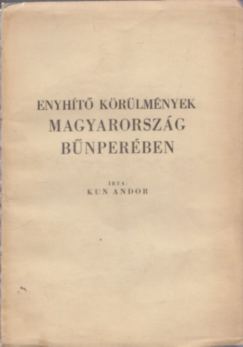 Kun Andor - Enyht krlmnyek Magyarorszg bnperben