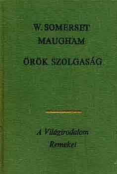 William Somerset Maugham - �r�k szolgas�g I-II.