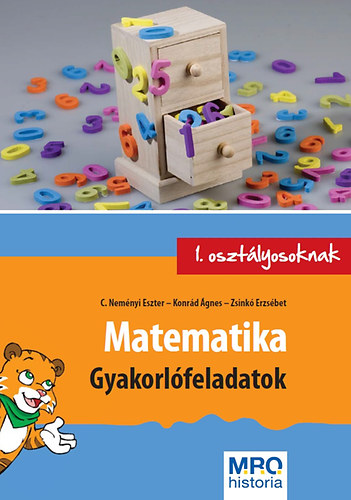 Zsink� Erzs�bet, C. Nem�nyi Eszter Konr�d �gnes - Matematika - Gyakorl�feladatok 1. oszt�lyosoknak