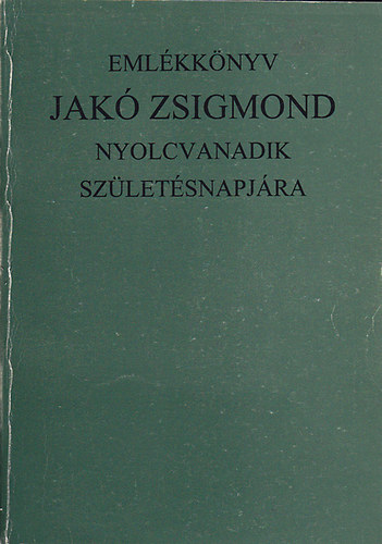 Erdlyi Mzeum-Egyeslet - Emlkknyv Jak Zsigmond szletsnek nyolcvanadik vfordukjra