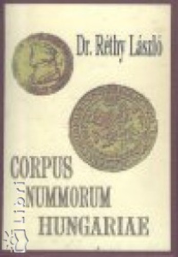 Réthy László - Corpus nummorum Hungariae - Magyar egyetemes éremtár I-II.