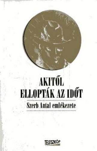 Szerb Antal - Akitl elloptk az idt