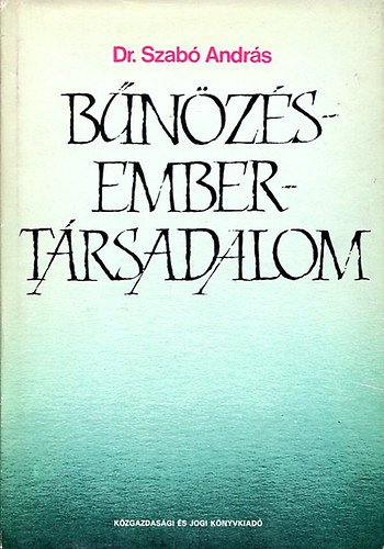 Dr. Szab� Andr�s - B�n�z�s-ember-t�rsadalom