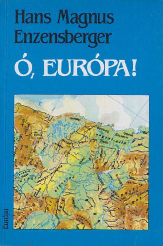 Hans Magnus Enzensberger - �, Eur�pa!