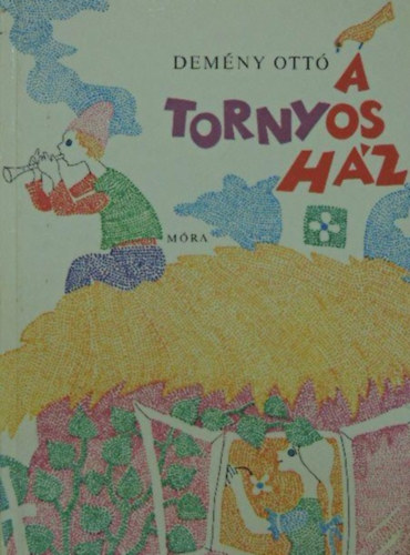 Lengyel Bal�zs  Dem�ny Ott� (szerk.), Husz�rik Zolt�n (Illuszt.) - A tornyos h�z (Husz�rik Zolt�n rajzaival)