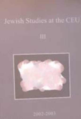 Andr�s Kov�cs - Eszter Andor  (szerk./editor) - Jewish Studies at the CEU III. 2002-2003.
