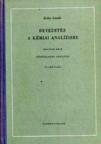 Erdey Lszl - Bevezets a kmiai analzisbe II. Trfogatos analzis