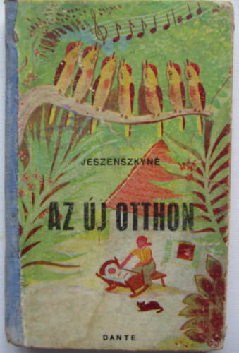 Jeszenszkyn T. Irn - Az j otthon