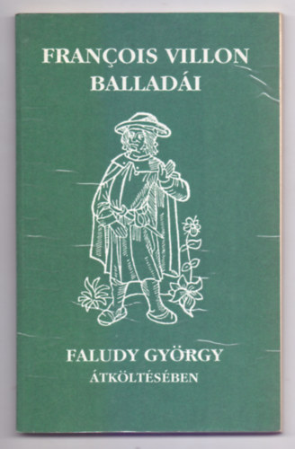 Francois Villon - Francois Villon balladái Faludy György átköltésében