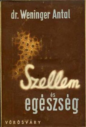 Dr. Weninger Antal - Szellem és egészség