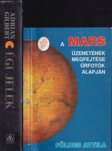 2db ezoterikus m - Fldes Attila: A Mars zenetnek megfejtse rfotk alapjn + Adrian Gilbert: gi jelek (Prfcik az jkor hajnaln)