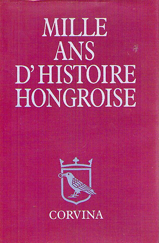 Han�k P�ter  (szerk) - Mille ans d'histoire Hongroise