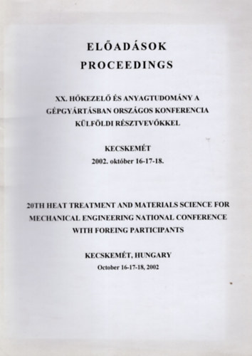 XX. Hkezel s anyagtudomny a gpgyrtsban orszgos konferencia klfldi rsztvevkkel-Eladsok -Kecskemt 2002. oktber 16-17-18.