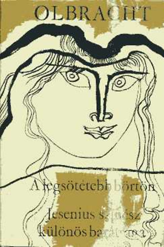 Ivan Olbracht - A legsötétebb börtön-Jesenius színész különös barátsága