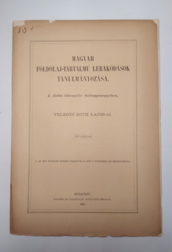 Telegdi Roth Lajos - A MAGYAR FLDOLAJ-TARTALM LERAKDSOK TANULMNYOZSA. I.Zsib krnyke Szilgymegyben. Telegdi Roth Lajos-tl. Kt tblval.