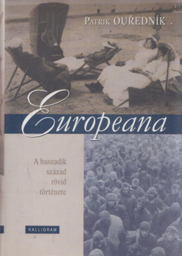 Patrik Ourednik - Europeana (A huszadik sz�zad r�vid t�rt�nete)