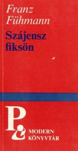 Franz F�hmann - Sz�jensz fiks�n (Modern K�nyvt�r)
