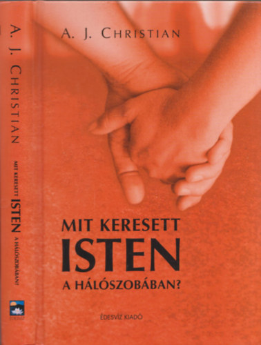 A. J. Christian - Mit keresett Isten a h�l�szob�ban?