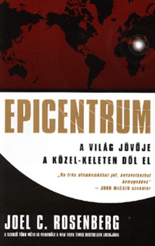 Joel C. Rosenberg - Epicentrum - A vilg jvje a Kzel-Keleten dl el