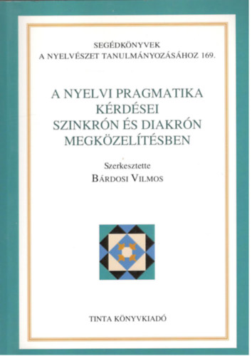 Brdosi Vilmos  (szerk.) - A nyelvi pragmatika krdsei szinkrn s diakrn megkzeltsben