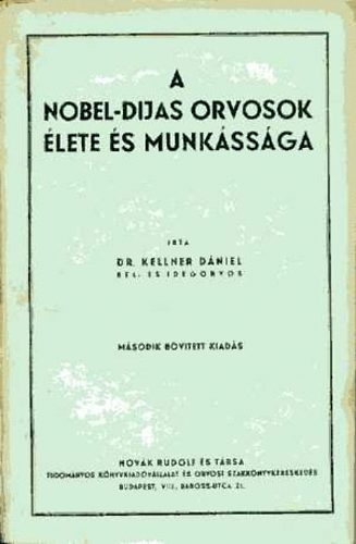 Dr. Kellner Dániel - A nobel-díjas orvosok élete és munkássága