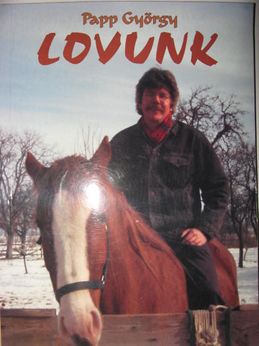 Papp Gy�rgy - Lovunk lovas�j�sz csik�t�rt�netek