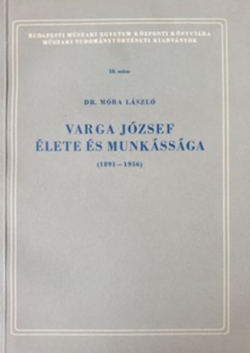 Móra László Dr. - Varga József élete és munkássága (1891-1956)
