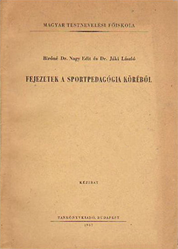 Biróné Dr. Nagy Edit - Dr. Jáki László - Fejezetek a sportpedagógia köréből
