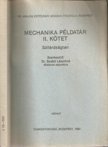 Dr.Szabó Lászlóné (szerk.) - Mechanika Példatár II. - Szilárdságtan (Kézirat) (J 15 - 563)