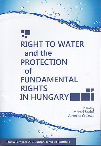 Szab Marcel; Greksza Veronika  (szerk.) - Right to Water and the Protection of Fundamental Rights in Hungary