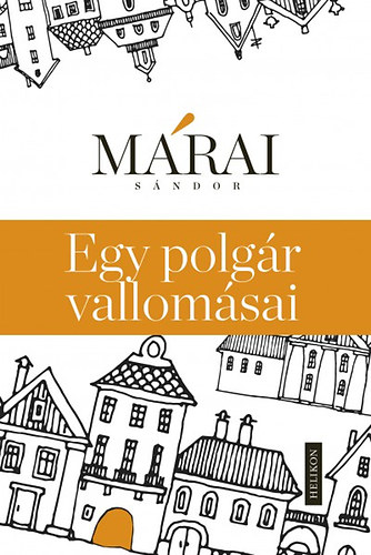 M�rai S�ndor - Egy polg�r vallom�sai