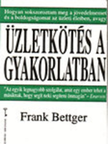 Frank Bettger - zletkts a gyakorlatban (Kulcs knyvek)
