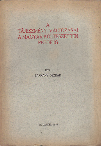 Srkny Oszkr - A tjeszmny vltozsai a magyar kltszetben Petfiig