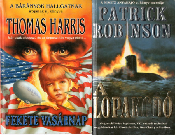 Thomas Harris, Peter Benchley, Gayle Lynds Patrick Robinson - 4 db kalandregny: A lopakod, Fekete vasrnap, Mlysg, Kegyetlen hajsza