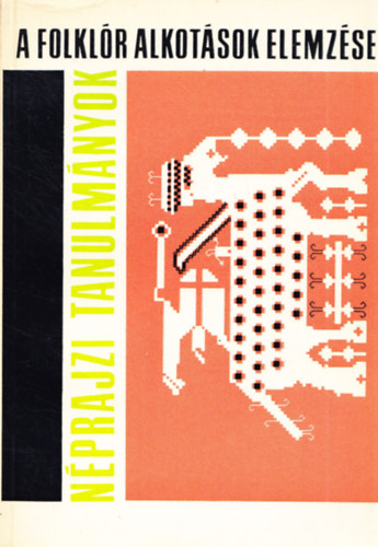 SZERZŐ Voigt Vilmos SZERKESZTŐ Manga János Szígyártó Györgyné - A folklór alkotások elemzése Bevezetés a folklór kutatásának kérdéseibe - A folklór műfajok elemzésének szempontjai Néhány fekete-fehér ábrával illusztrálva. teljes kiadás